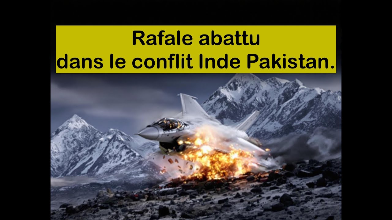 Rafale abattu dans le conflit Inde Pakistan. Ce que nous savons de certains avec les sources ouverte